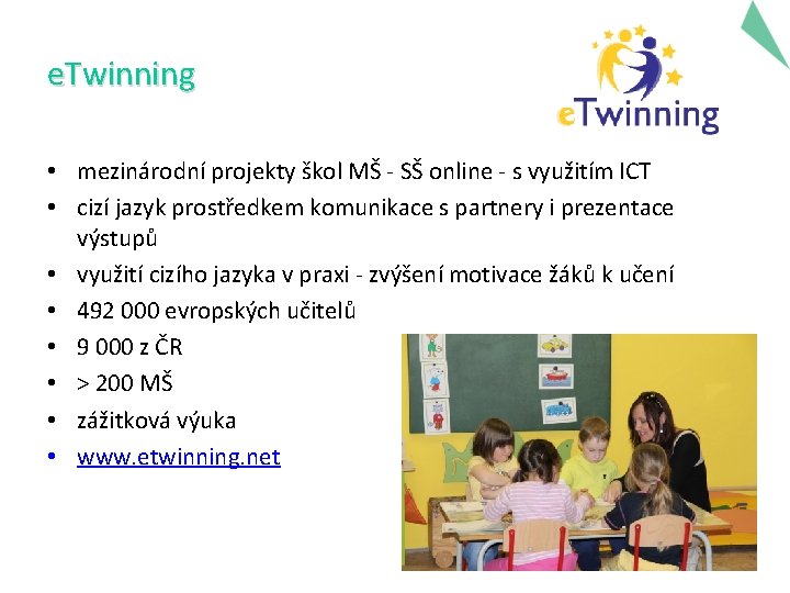 e. Twinning • mezinárodní projekty škol MŠ - SŠ online - s využitím ICT