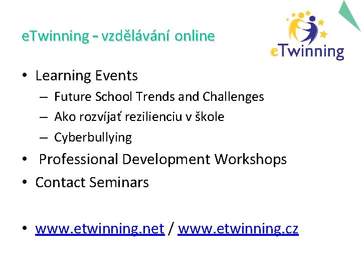 e. Twinning – vzdělávání online • Learning Events – Future School Trends and Challenges