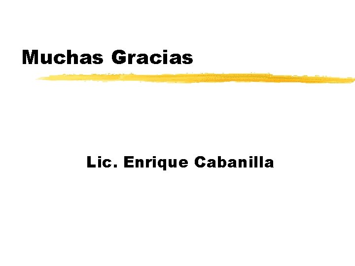 Muchas Gracias Lic. Enrique Cabanilla 