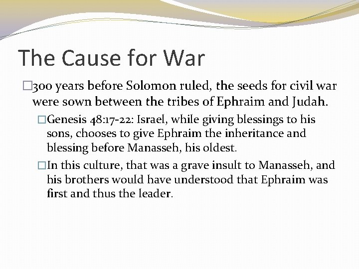 The Cause for War � 300 years before Solomon ruled, the seeds for civil