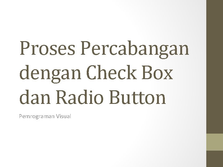 Proses Percabangan dengan Check Box dan Radio Button Pemrograman Visual 