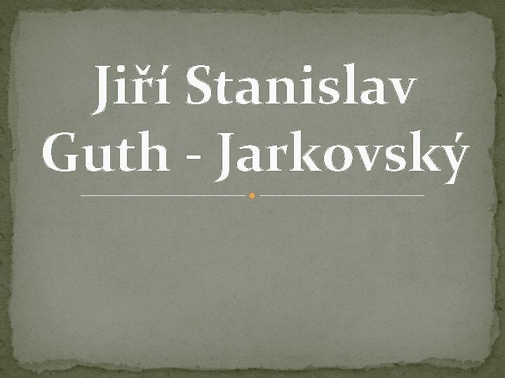 Jiří Stanislav Guth - Jarkovský 
