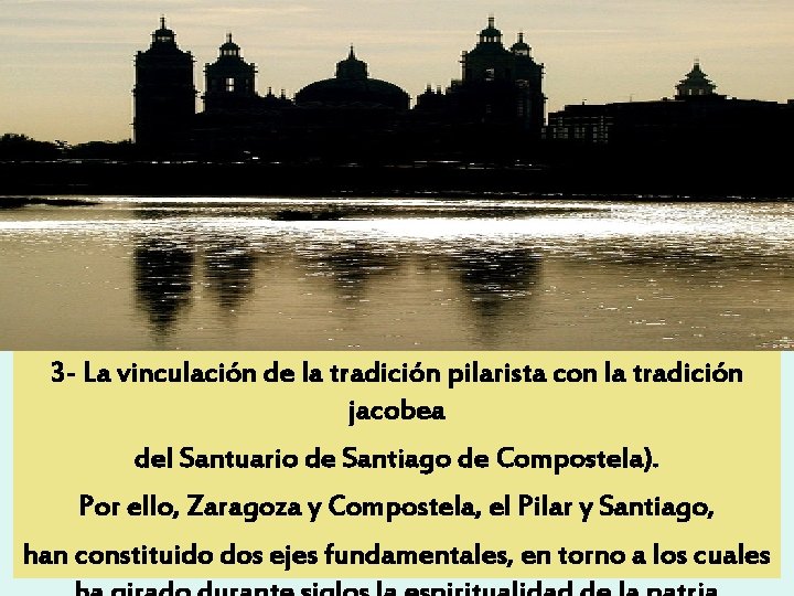 3 - La vinculación de la tradición pilarista con la tradición jacobea del Santuario