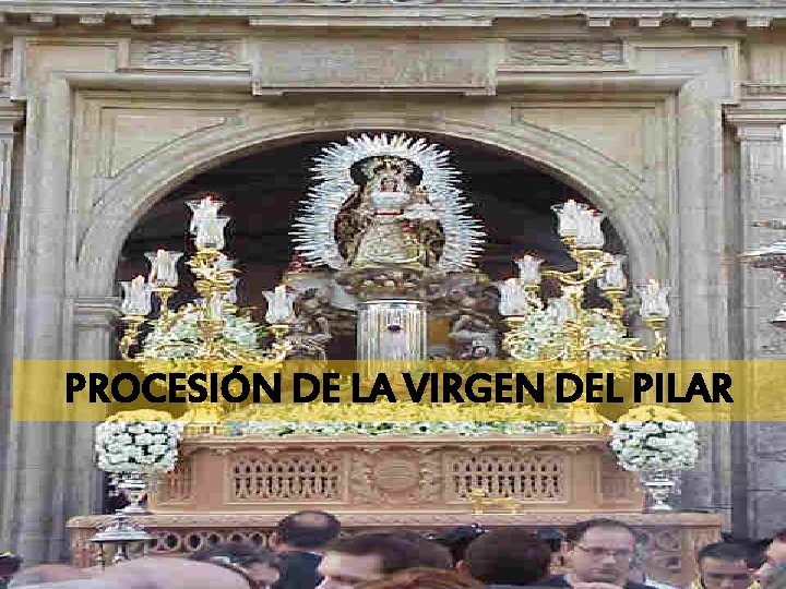 PROCESIÓN DE LA VIRGEN DEL PILAR 