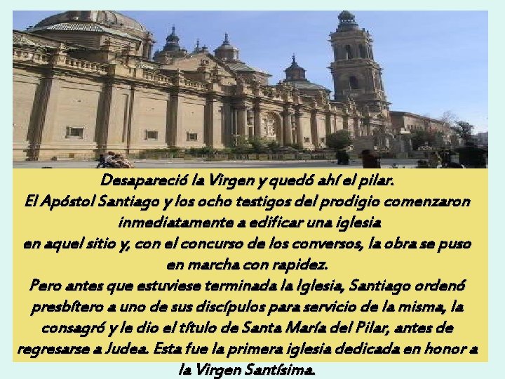 Desapareció la Virgen y quedó ahí el pilar. El Apóstol Santiago y los ocho