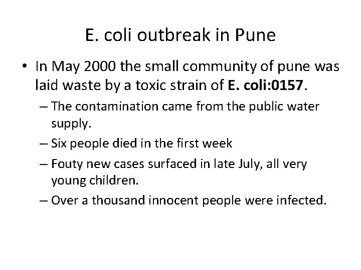 E. coli outbreak in Pune • In May 2000 the small community of pune