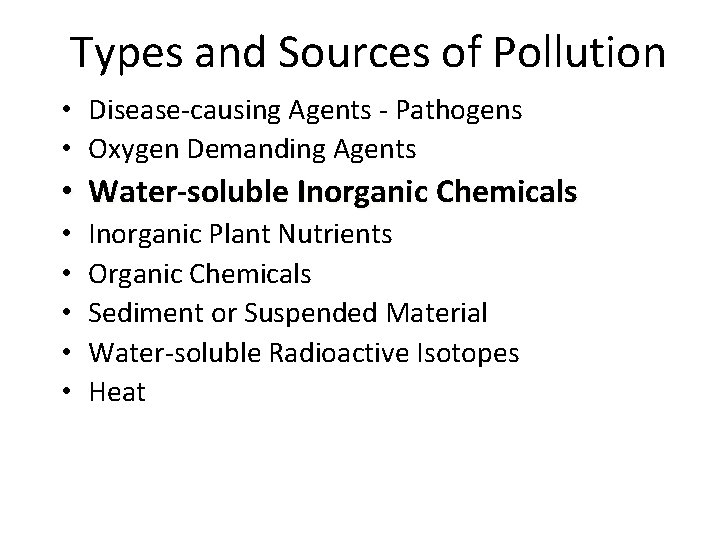 Types and Sources of Pollution • Disease-causing Agents - Pathogens • Oxygen Demanding Agents