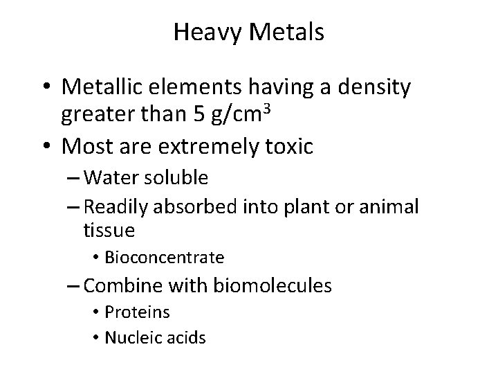 Heavy Metals • Metallic elements having a density greater than 5 g/cm 3 •