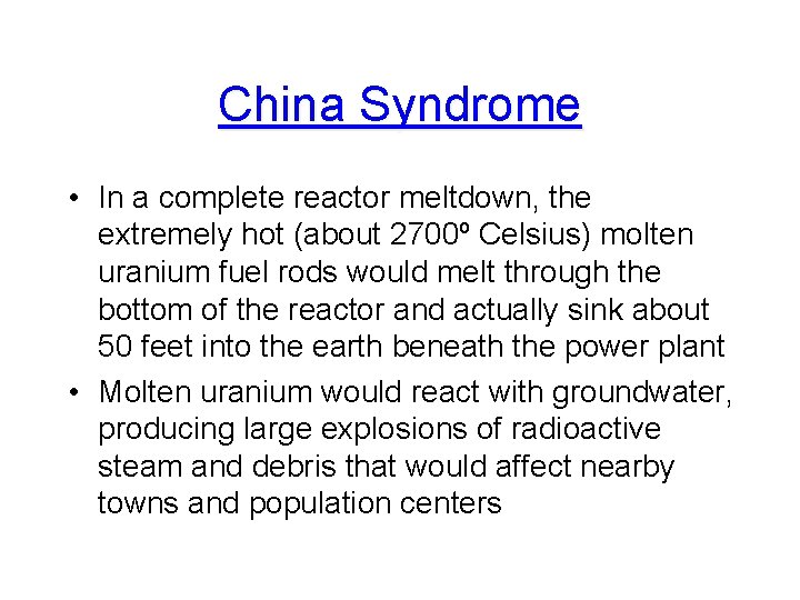 China Syndrome • In a complete reactor meltdown, the extremely hot (about 2700º Celsius)