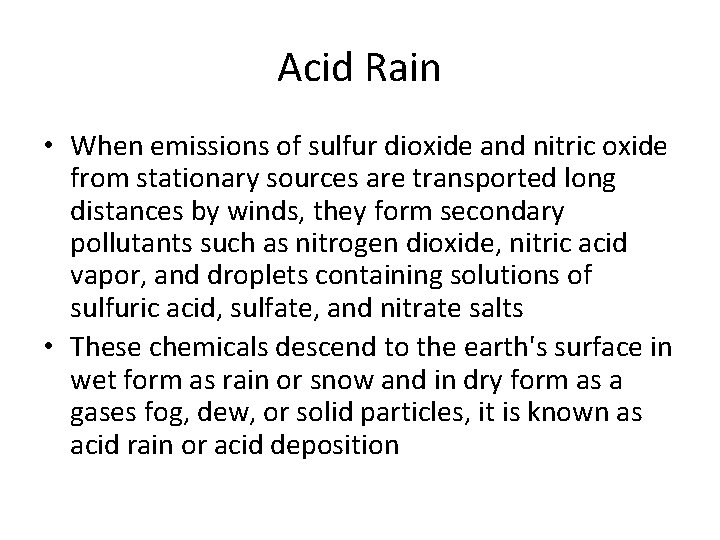 Acid Rain • When emissions of sulfur dioxide and nitric oxide from stationary sources