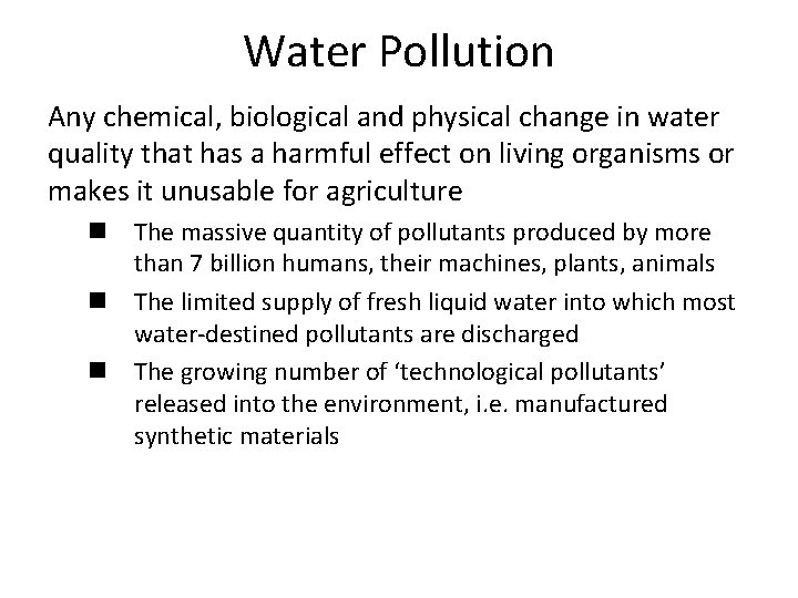 Water Pollution Any chemical, biological and physical change in water quality that has a
