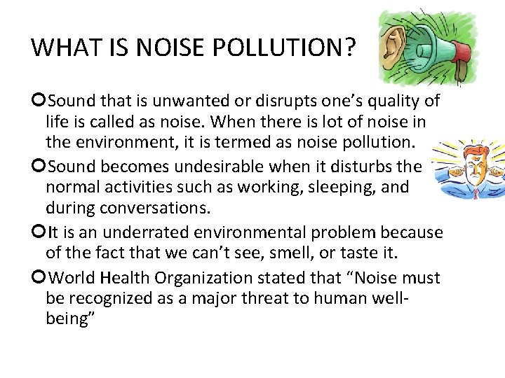 WHAT IS NOISE POLLUTION? Sound that is unwanted or disrupts one’s quality of life