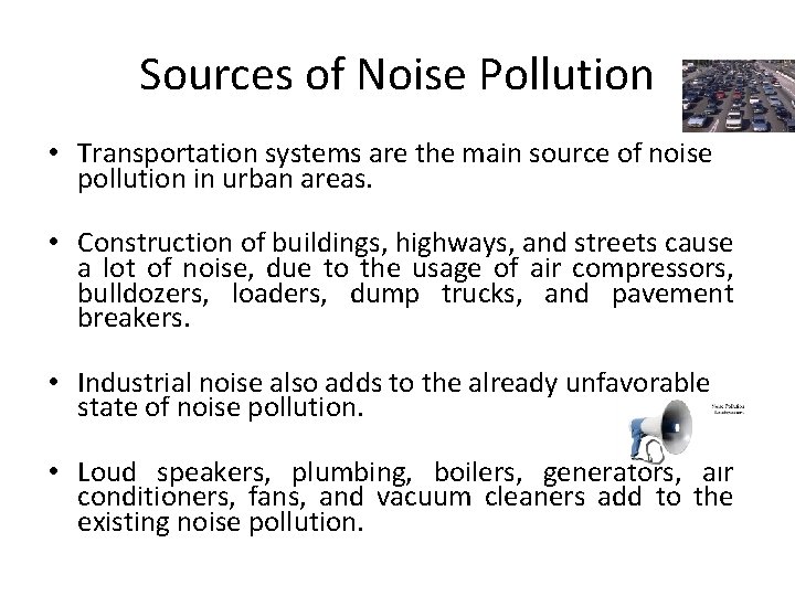 Sources of Noise Pollution • Transportation systems are the main source of noise pollution