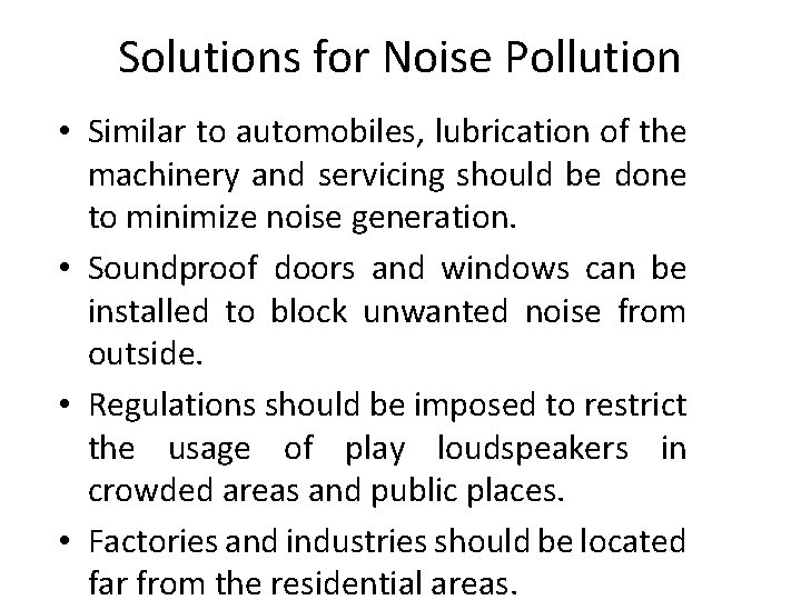 Solutions for Noise Pollution • Similar to automobiles, lubrication of the machinery and servicing