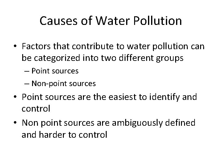 Causes of Water Pollution • Factors that contribute to water pollution can be categorized