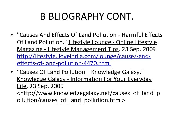 BIBLIOGRAPHY CONT. • "Causes And Effects Of Land Pollution - Harmful Effects Of Land