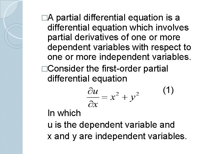 �A partial differential equation is a differential equation which involves partial derivatives of one