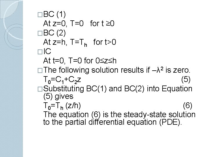 �BC (1) At z=0, T=0 for t ≥ 0 �BC (2) At z=h, T=Th