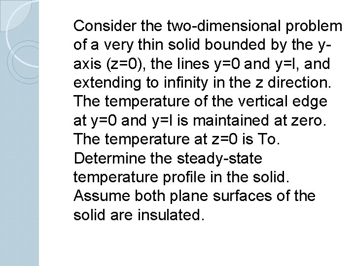 Consider the two-dimensional problem of a very thin solid bounded by the yaxis (z=0),