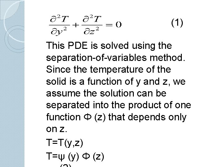 (1) This PDE is solved using the separation-of-variables method. Since the temperature of the