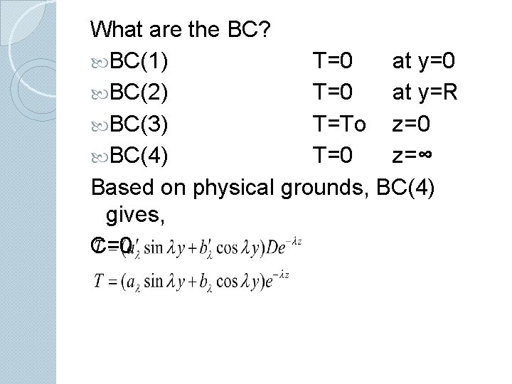 What are the BC? BC(1) T=0 at y=0 BC(2) T=0 at y=R BC(3) T=To