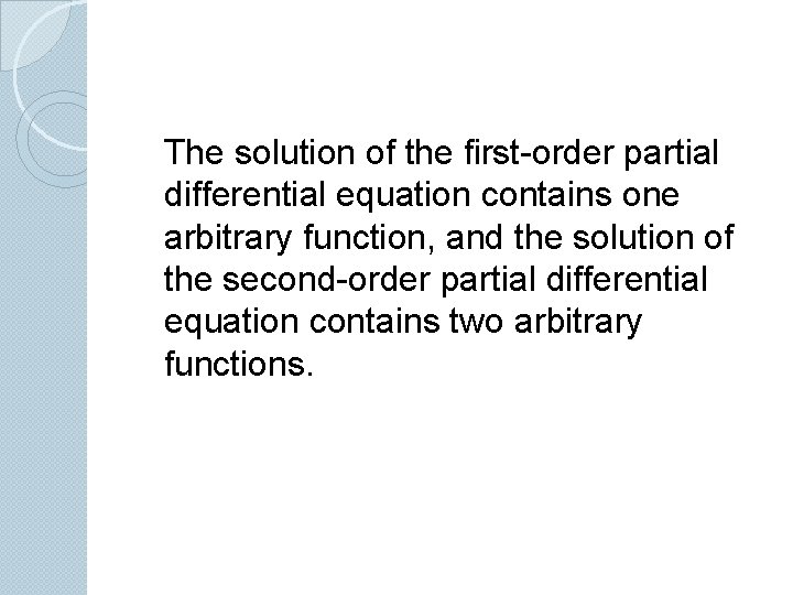 The solution of the first-order partial differential equation contains one arbitrary function, and the