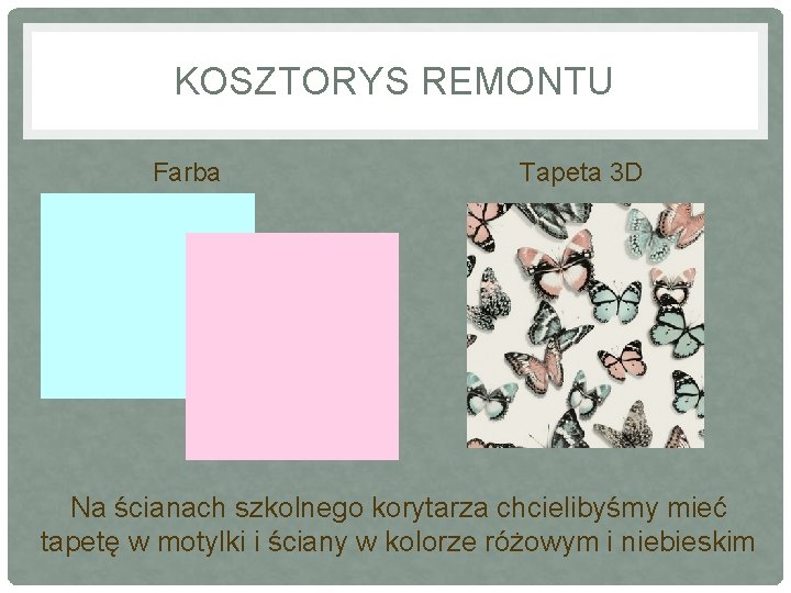 KOSZTORYS REMONTU Farba Tapeta 3 D Na ścianach szkolnego korytarza chcielibyśmy mieć tapetę w