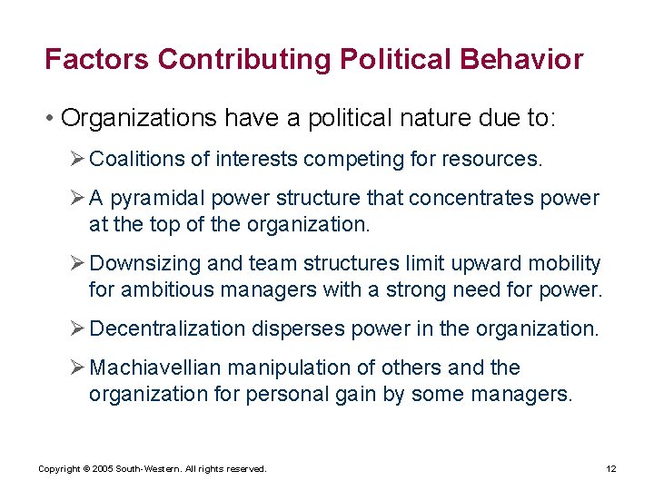 Factors Contributing Political Behavior • Organizations have a political nature due to: Ø Coalitions