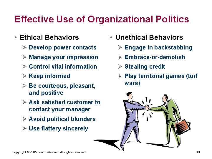 Effective Use of Organizational Politics • Ethical Behaviors • Unethical Behaviors Ø Develop power