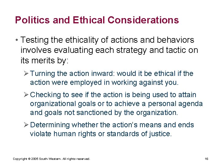 Politics and Ethical Considerations • Testing the ethicality of actions and behaviors involves evaluating