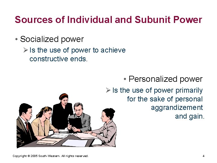 Sources of Individual and Subunit Power • Socialized power Ø Is the use of