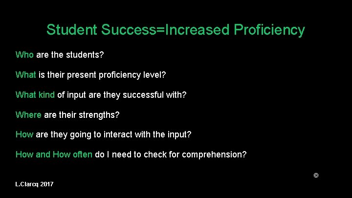 Student Success=Increased Proficiency Who are the students? What is their present proficiency level? What