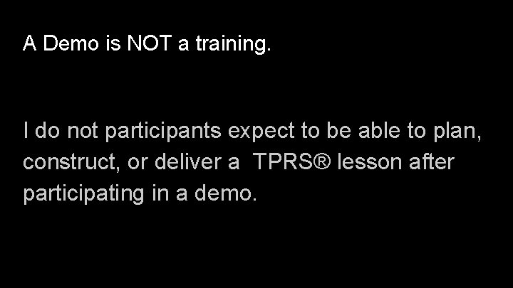 A Demo is NOT a training. I do not participants expect to be able