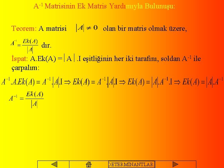 A-1 Matrisinin Ek Matris Yardımıyla Bulunuşu: Teorem: A matrisi olan bir matris olmak üzere,