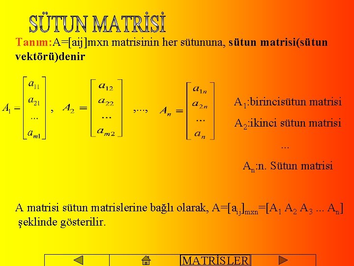 Tanım: A=[aij]mxn matrisinin her sütununa, sütun matrisi(sütun vektörü)denir , , . . . ,