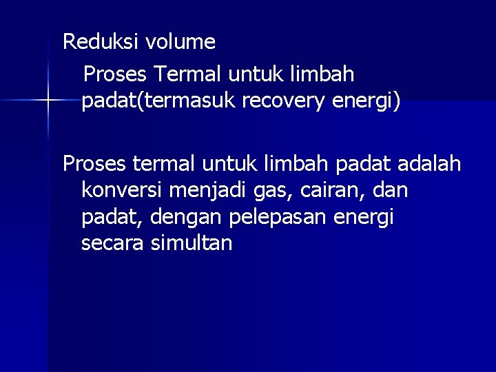 Reduksi volume Proses Termal untuk limbah padat(termasuk recovery energi) Proses termal untuk limbah padat