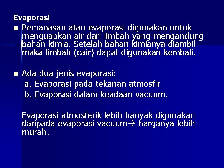 Evaporasi n Pemanasan atau evaporasi digunakan untuk menguapkan air dari limbah yang mengandung bahan