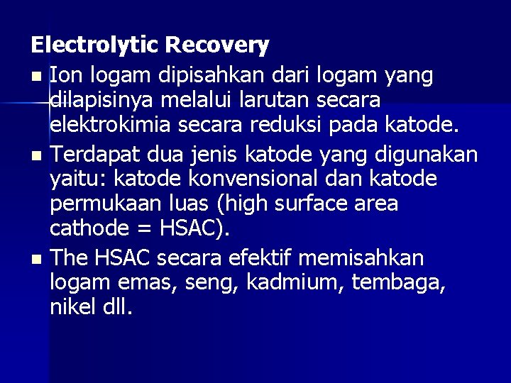 Electrolytic Recovery n Ion logam dipisahkan dari logam yang dilapisinya melalui larutan secara elektrokimia
