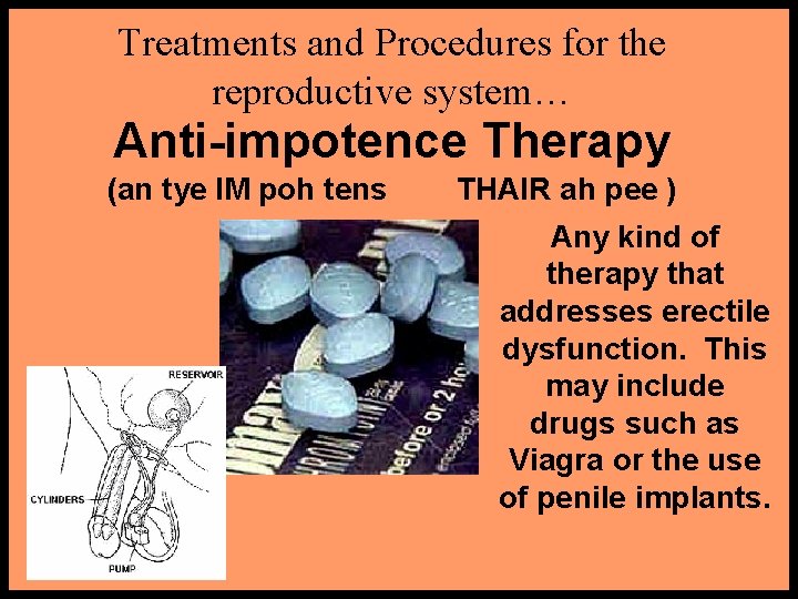 Treatments and Procedures for the reproductive system… Anti-impotence Therapy (an tye IM poh tens