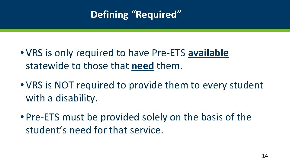 Defining “Required” • VRS is only required to have Pre-ETS available statewide to those