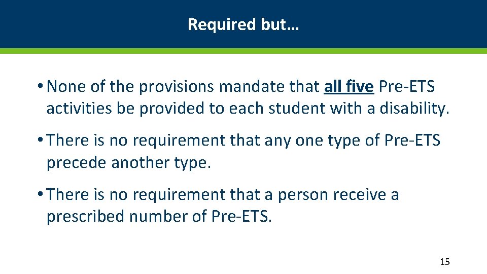 Required but… • None of the provisions mandate that all five Pre-ETS activities be