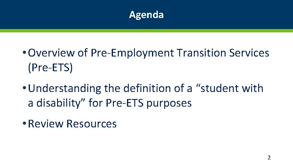 Agenda • Overview of Pre-Employment Transition Services (Pre-ETS) • Understanding the definition of a