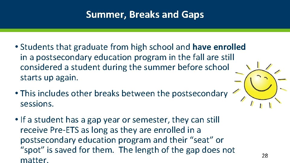 Summer, Breaks and Gaps • Students that graduate from high school and have enrolled