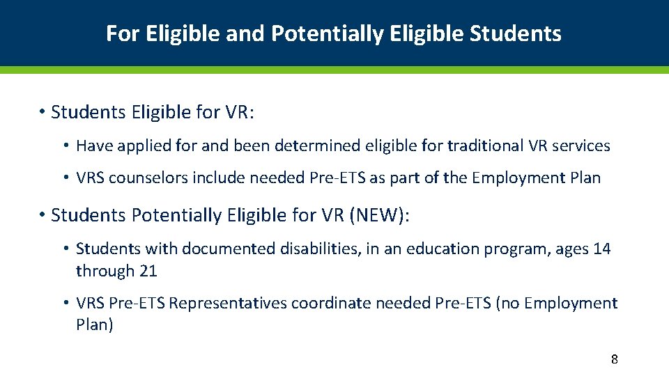 For Eligible and Potentially Eligible Students • Students Eligible for VR: • Have applied