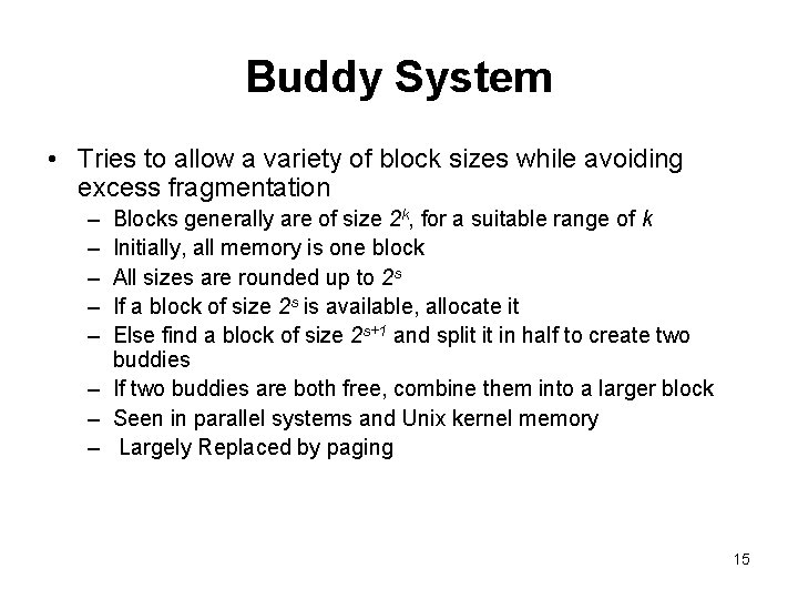 Buddy System • Tries to allow a variety of block sizes while avoiding excess Buddy System • Tries to allow a variety of block sizes while avoiding excess