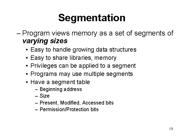 Segmentation – Program views memory as a set of segments of varying sizes • Segmentation – Program views memory as a set of segments of varying sizes •