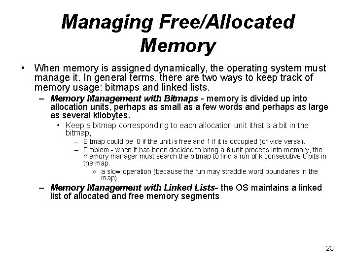 Managing Free/Allocated Memory • When memory is assigned dynamically, the operating system must manage Managing Free/Allocated Memory • When memory is assigned dynamically, the operating system must manage