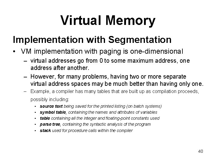 Virtual Memory Implementation with Segmentation • VM implementation with paging is one-dimensional – virtual Virtual Memory Implementation with Segmentation • VM implementation with paging is one-dimensional – virtual