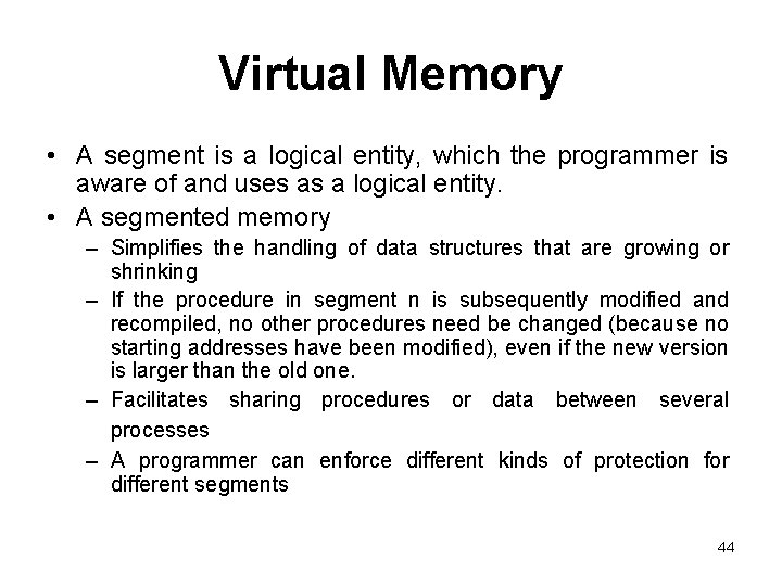 Virtual Memory • A segment is a logical entity, which the programmer is aware Virtual Memory • A segment is a logical entity, which the programmer is aware