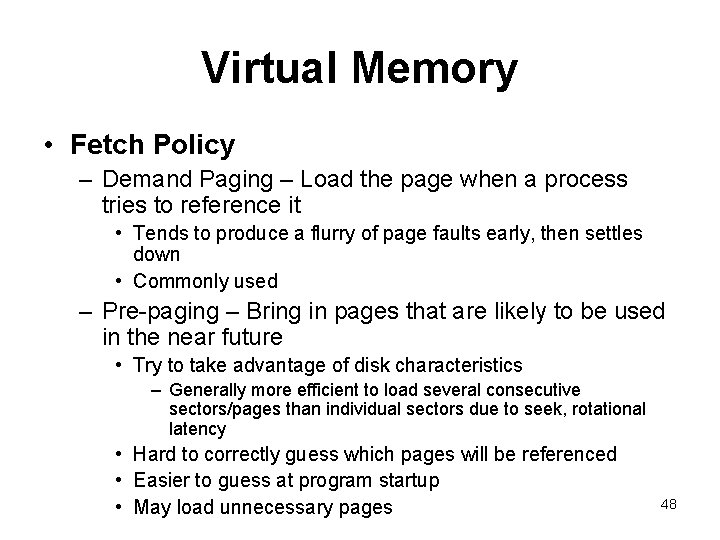 Virtual Memory • Fetch Policy – Demand Paging – Load the page when a Virtual Memory • Fetch Policy – Demand Paging – Load the page when a